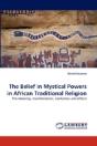 The Belief In Mystical Powers In African Traditional Religion - Preview