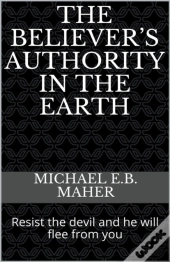 The Believer'S Authority In The Earth