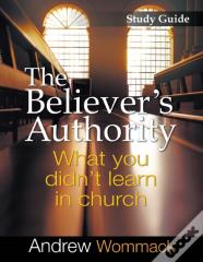 The Believer'S Authority Study Guide