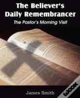 The Believer'S Daily Remembrancer