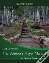 The Believer'S Prayer Manual Teaching Guide