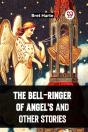 The Bell-Ringer Of Angel'S And Other Stories - Preview