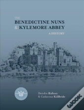 The Benedictine Nuns & Kylemore Abbey