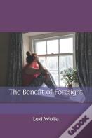 The Benefit Of Foresight - Illustrated Edition