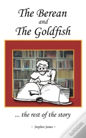 The Berean And The Goldfish
