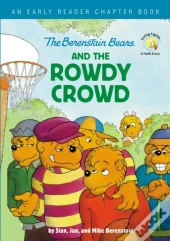 The Berenstain Bears And The Rowdy Crowd