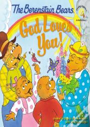 The Berenstain Bears: God Loves You!