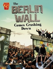 The Berlin Wall Comes Crashing Down