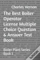 The Best Boiler Operator License Multiple Choice Question & Answer Test Book