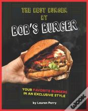 The Best Burger By Bob'S Burger