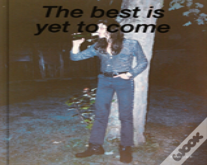 The Best Is Yet To Come
