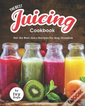 The Best Juicing Cookbook