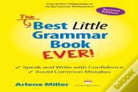 The Best Little Grammar Book Ever! Speak And Write With Confidence / Avoid Common Mistakes, Second Edition
