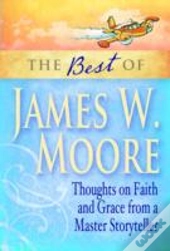 The Best Of James W. Moore