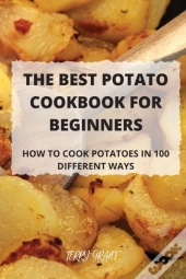 The Best Potato Cookbook For Beginners: