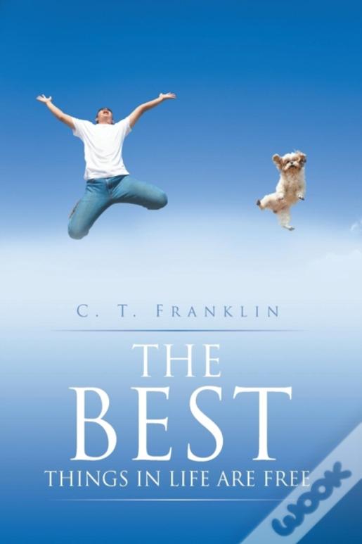 The Best Things In Life Are Free