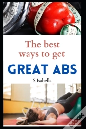 Capa do artigo The Best Ways To Get Great Abs