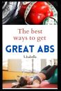 The Best Ways To Get Great Abs - Preview