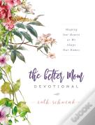 The Better Mom Devotional
