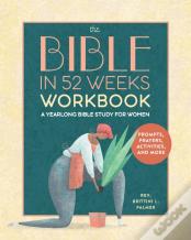 The Bible In 52 Weeks Workbook