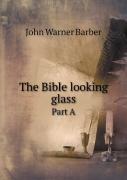 The Bible Looking Glass Part A