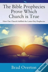The Bible Prophecies Prove Which Church