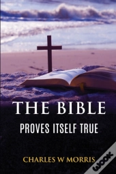 The Bible Proves Itself True