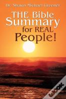 The Bible Summary For Real People!