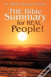 The Bible Summary For Real People!