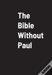 The Bible Without Paul