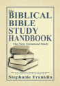 The Biblical Bible Study Handbook: The New Testament Study For The Individual And Small Or Large Group Bible Study. - Preview