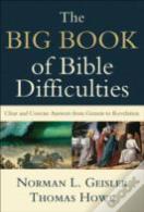 The Big Book Of Bible Difficulties Â€“ Clear And Concise Answers From Genesis To Revelation