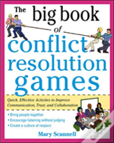 The Big Book Of Conflict Resolution Games: Quick, Effective Activities To Improve Communication, Trust And Collaboration