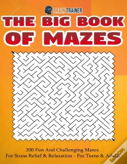 Capa do artigo The Big Book Of Mazes 200 Fun And Challenging Mazes For Stress Relief & Relaxation - For Teens & Adults