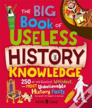The Big Book Of Useless History Knowledge