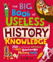 The Big Book Of Useless History Knowledge