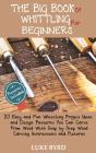 The Big Book Of Whittling For Beginners - Preview