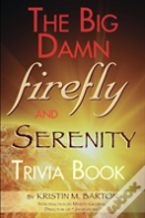 The Big Damn Firefly & Serenity Trivia Book