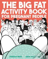 The Big Fat Activity Book For Pregnant People