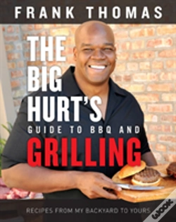 Capa do artigo The Big Hurt'S Guide To Bbq And Grilling
