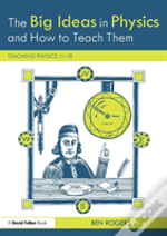 The Big Ideas In Physics And How To Teach Them