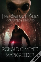 The Bigfoot Alien Connection Revisited