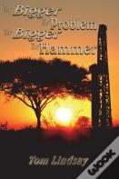 The Bigger The Problem, The Bigger The Hammer