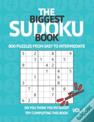 The Biggest Sudoku Book 800 Puzzles From Easy To Intermediate