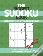 The Biggest Sudoku Book 800 Puzzles From Intermediate To Hard