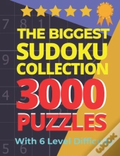 The Biggest Sudoku Collection 3000 Puzzles With 6 Level Difficulty