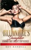 The Billionaire'S Daughter A Woman That Couldn'T Stop Herself
