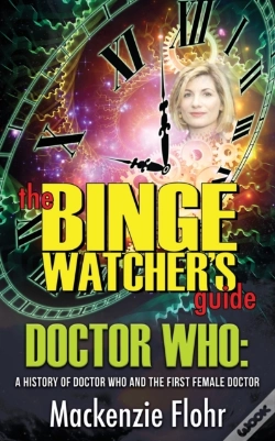 Capa do artigo The Binge Watcher'S Guide Dr. Who A Hist
