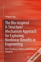 The Bio-Inspired X-Structure/Mechanism Approach For Exploring Nonlinear Benefits In Engineering