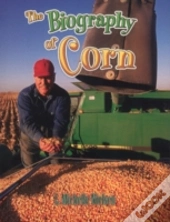 The Biography Of Corn